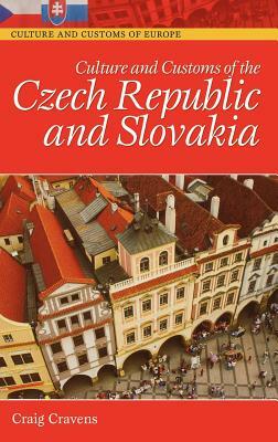 Culture and Customs of the Czech Republic and Slovakia by Craig Cravens