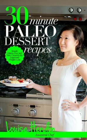 30-Minute Paleo Dessert Recipes by Louise Hendon