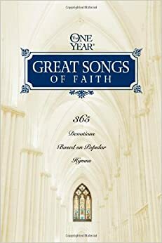 The One Year Great Songs of Faith by William J. Petersen, Mark R. Norton, Randy Petersen, Robert K. Brown