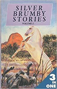 Silver Brumby Stories, Volume 02 (Silver Brumby - Extended #4, 6-7) by Elyne Mitchell