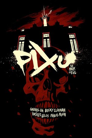 PIXU by Gabriel Bá, Becky Cloonan, Fábio Moon