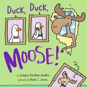 Duck, Duck, Moose! by Noah Z. Jones, Sudipta Bardhan-Quallen