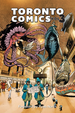 Toronto Comics: Volume 3 by Angeline Mauri, Jason Loo, Tuhin Giri, Jeanna LeClair, B.C. Holmes, D.A. Bishop, Keith Grachow, Sari Lynne, Phil McClorey, Jeff Estrella, Ally Rom Colthoff, Joy Santiago, Ryan Clement, Aaron Feldman, Kelvin Sue, Brice Hall, Corey Reid, Saffron Aurora, Ryan North, Allison O'Toole, Howard Wong, Steven Andrews, Andrew Gregoire, Simon Phommaneth, Shawn Morrissey, Mandy James, Shawn Daley, Stephany Lein, Ricky Lima, Rob Shapiro, Joshua Rosen, Thomas Turner, Sam Noir, Meagan Moynagh, Alex Greychuck, Rebecca Slack, Gwen Howarth, Chris Yao, Cleopatria Peterson, Greg Menzie, Keith W.T.S. Morris, Matthew Tavares, Katie Mackay, Leo Lee, M. Blankier, Shane Kirshenblatt, Meaghan Carter