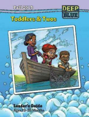 Deep Blue Toddlers & Twos Leader's Guide Fall 2015: Ages 19-35 Months by Abingdon Press