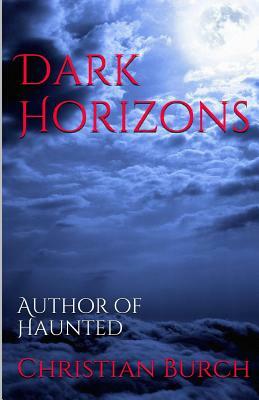 Dark Horizons: A Dark Horror Collection by Christian Burch