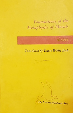 Foundations of the Metaphysics of Morals by Immanuel Kant