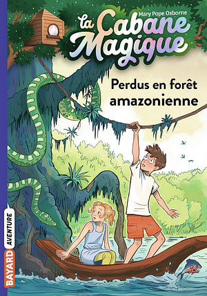 Perdus en forêt amazonienne by Mary Pope Osborne