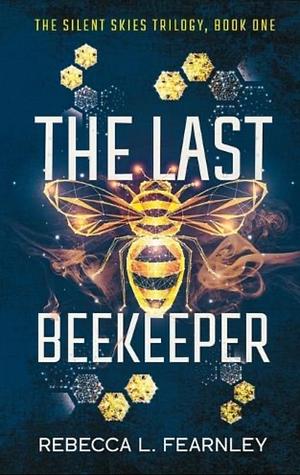 The Last Beekeeper by Rebecca L. Fearnley