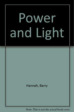Power And Light by Barry Hannah