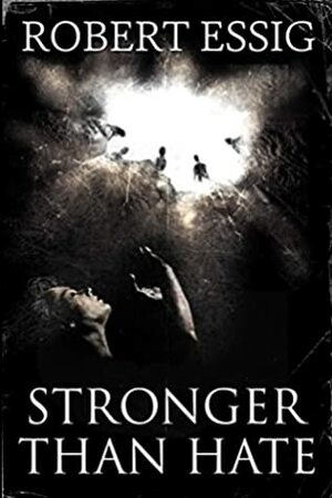 Stronger Than Hate by Robert Essig