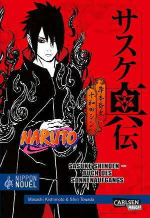 Naruto Sasuke Shinden - Buch des Sonnenaufgangs by Shin Towada, Masashi Kishimoto