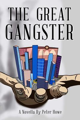 The Great Gangster by Peter Howe