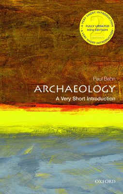 Archaeology: A Very Short Introduction by Paul G. Bahn