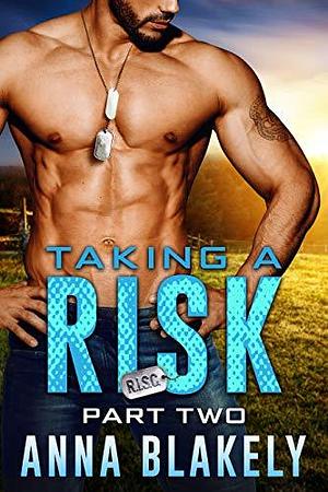 Taking a Risk: Part Two by Anna Blakely