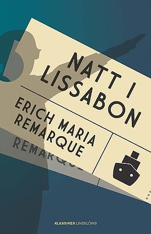 Natt i Lissabon by Erich Maria Remarque, Erich Maria Remarque