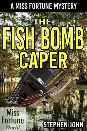 The Fish Bomb Caper by Stephen John