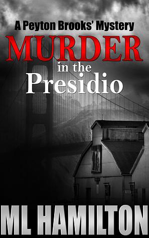 Murder in the Presidio by M.L. Hamilton