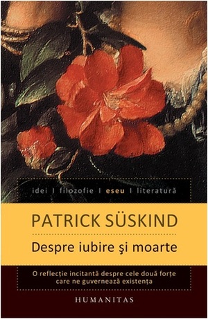 Despre iubire și moarte by Patrick Süskind
