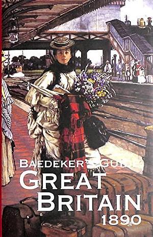 Baedeker's Great Britain 1890 by Karl Baedeker
