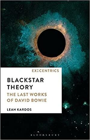 Blackstar Theory: The Last Works of David Bowie by Greg Hainge, Leah Kardos, Paul Hegarty