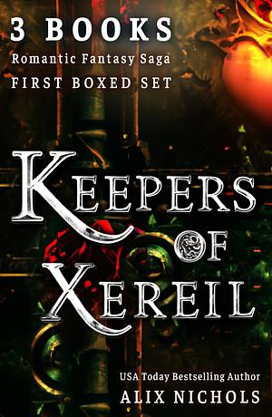 Keepers of Xereill: Books 0.5-3 by Alix Nichols, Alix Nichols