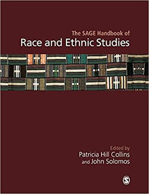 Sage Handbook of Race and Ethnic Studies by Patricia Hill Collins, John Solomos