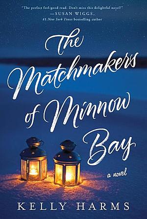 The Matchmakers of Minnow Bay by Kelly Harms