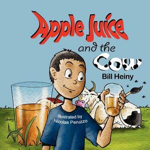 Apple Juice and the Cow by Bill Heiny