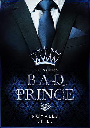 Bad Prince: Royales Spiel by J.S. Wonda