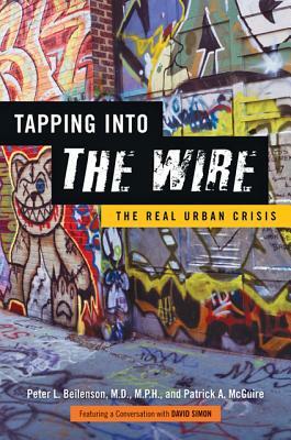 Tapping Into "The Wire": The Real Urban Crisis by Patrick A. McGuire, Peter L. Beilenson