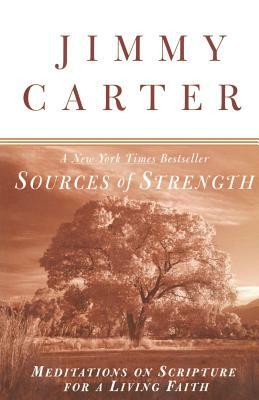 Sources of Strength: Meditations on Scripture for a Living Faith by Jimmy Carter