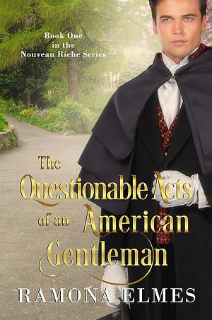 The Questionable Acts of an American Gentleman by Ramona Elmes, Ramona Elmes