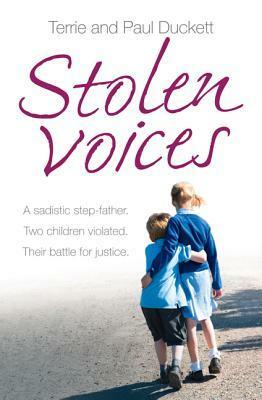 Stolen Voices: A sadistic step-father. Two children violated. Their battle for justice. by Paul Duckett, Terrie Duckett