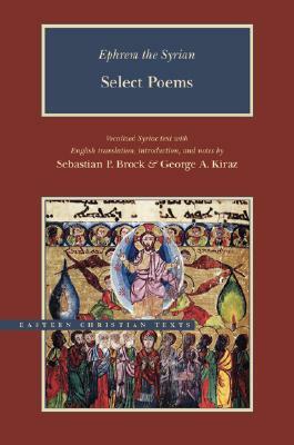 Ephrem the Syrian: Select Poems by St. Ephrem the Syrian