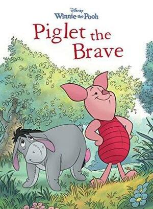 Winnie the Pooh: Piglet the Brave by Catherine Hapka
