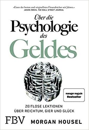 Über die Psychologie des Geldes: Zeitlose Lektionen über Reichtum, Gier und Glück by Morgan Housel