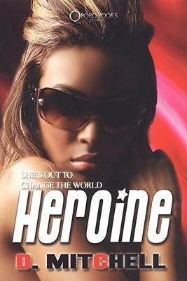 Heroine by D. Mitchell