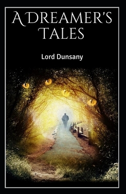 A Dreamer's Tales Illustrated by Lord Dunsany