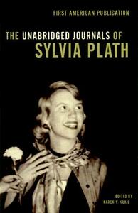 The Unabridged Journals of Sylvia Plath by Sylvia Plath