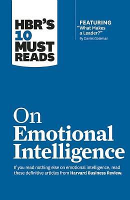 HBR's 10 Must Reads on Emotional Intelligence by Richard E. Boyatzis, Harvard Business Review, Daniel Goleman