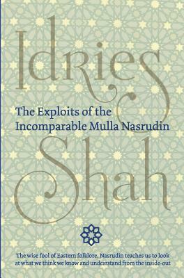 The Exploits of the Incomparable Mulla Nasrudin (Hardcover) by Idries Shah
