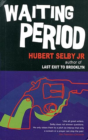 Waiting Period by Hubert Selby Jr.