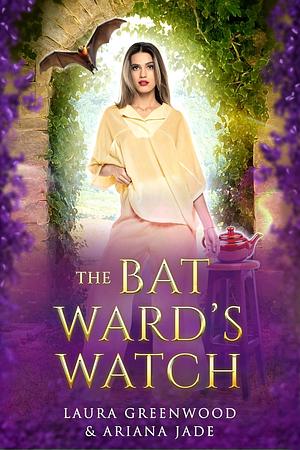 The Bat Ward's Watch by Laura Greenwood