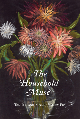 The Household Muse by Anne Valley-Fox, Tom Ireland