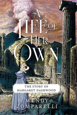 A Life of Her Own: The Story of Margaret Dashwood by Wendy Zomparelli