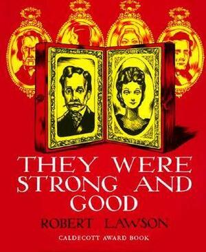 They Were Strong and Good by Robert Lawson