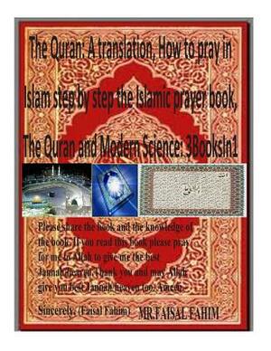 The Quran: A translation, How to pray in Islam step by step the Islamic prayer book, The Quran and Modern Science: 3BooksIn1 by Dr Zakir Naik, MR Faisal Fahim, Yusuf Ali