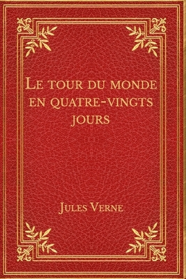 Le tour du monde en quatre-vingts jours by Jules Verne