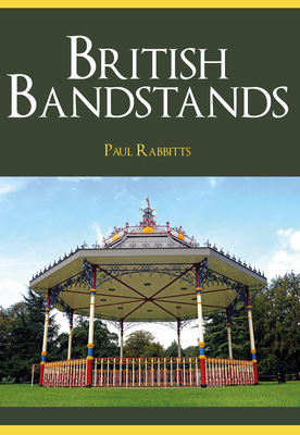 British Bandstands by Paul Rabbitts
