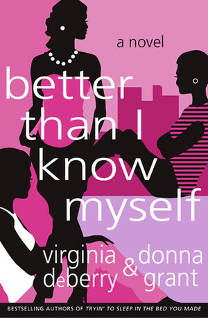 Better Than I Know Myself by Donna Grant, Virginia DeBerry